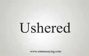 ushered